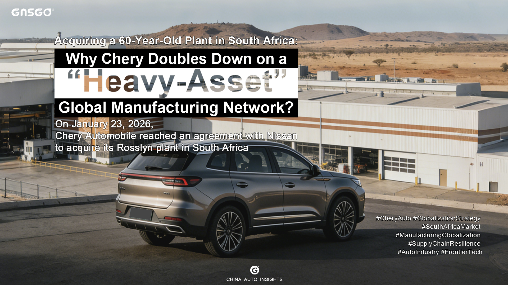 Acquiring a 60-Year-Old Plant in South Africa: Why Chery...